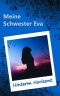 [Meine Schwester Eva 10] • Hinterm Horizont